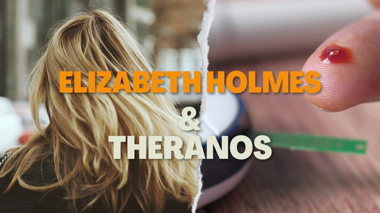 The story of Elizabeth Holmes, Theranos and how she fooled everyone