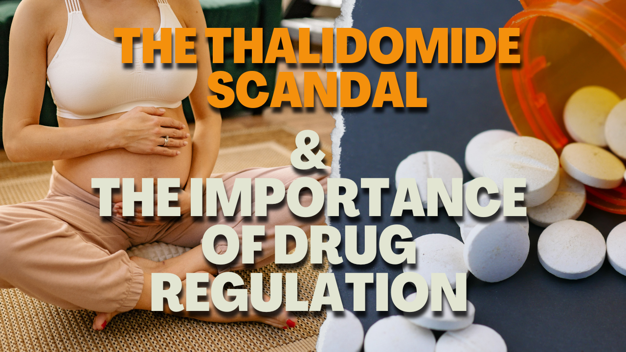 The Thalidomide tragedy and the importance of drug regulation